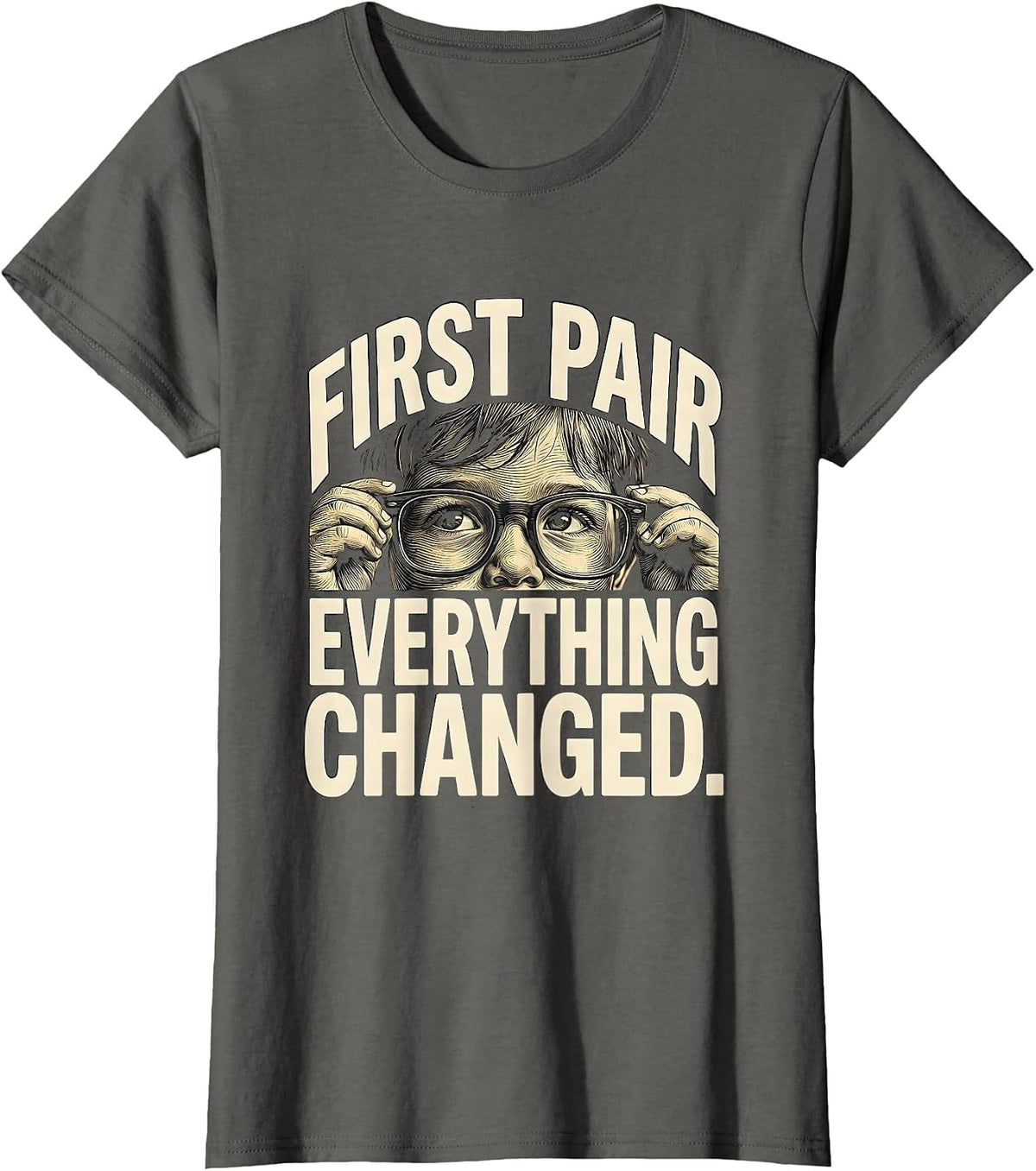 Women's First Pair Everything Changed Cute Optometrist Eye-Care Team T-Shirt - Asphalt Grey