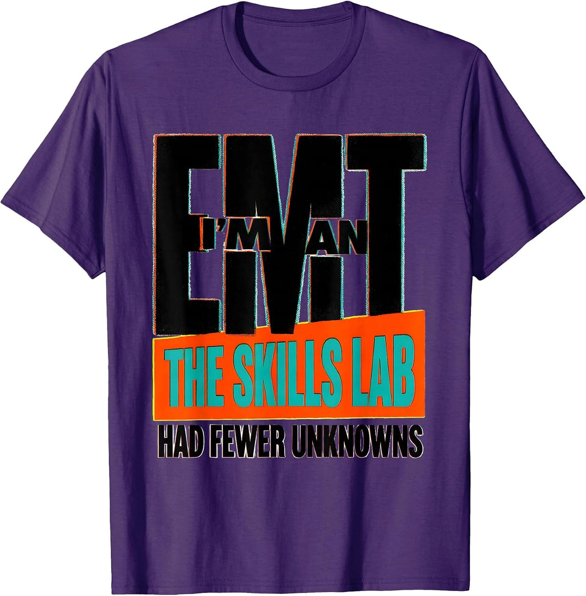 I'm An EMT—The Skills Lab Had Fewer Unknowns Funny T-Shirt - Purple