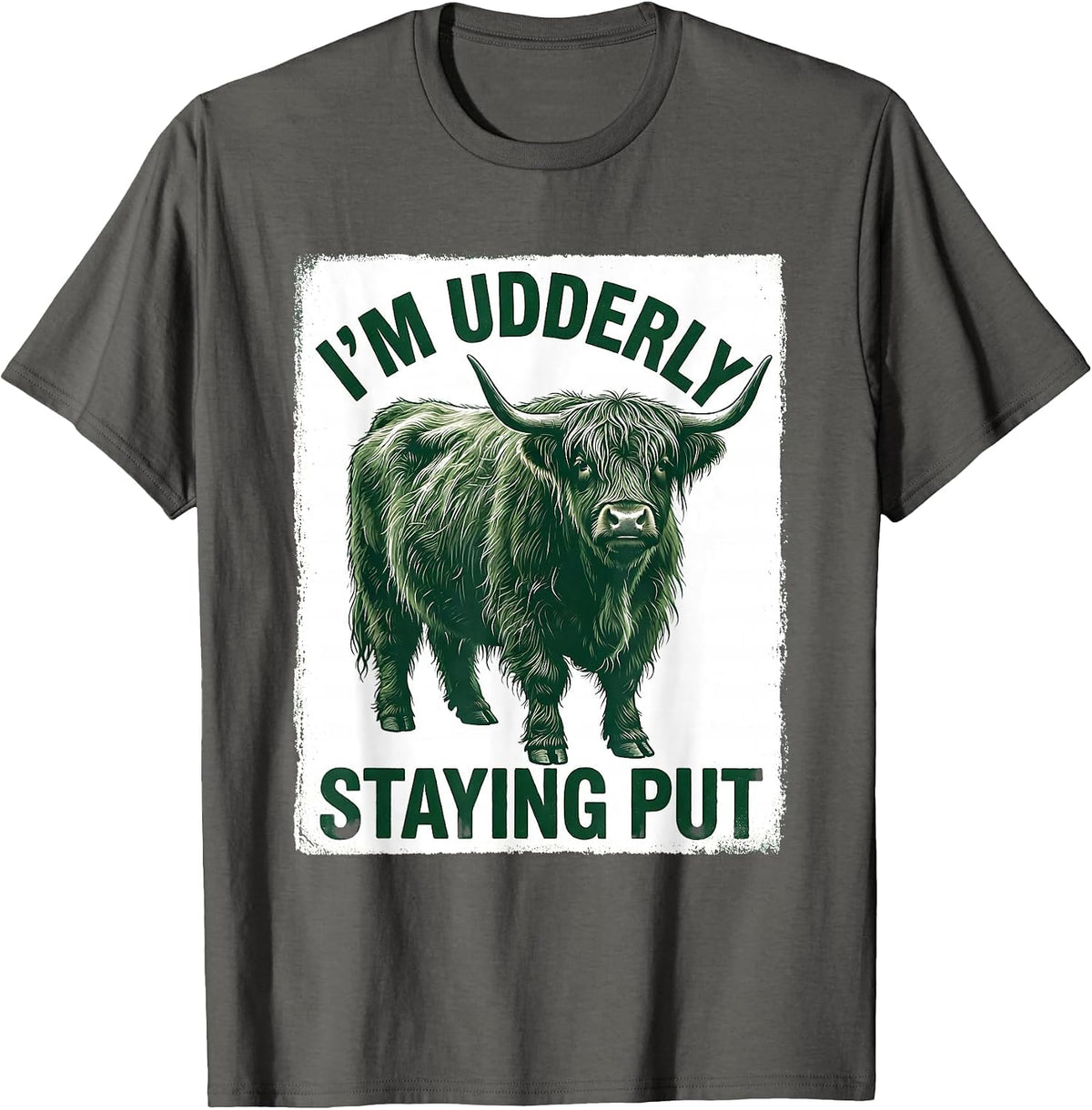 Men's I'm Udderly Staying Put Funny Highland Cow Animal Lover T-Shirt - Asphalt Grey