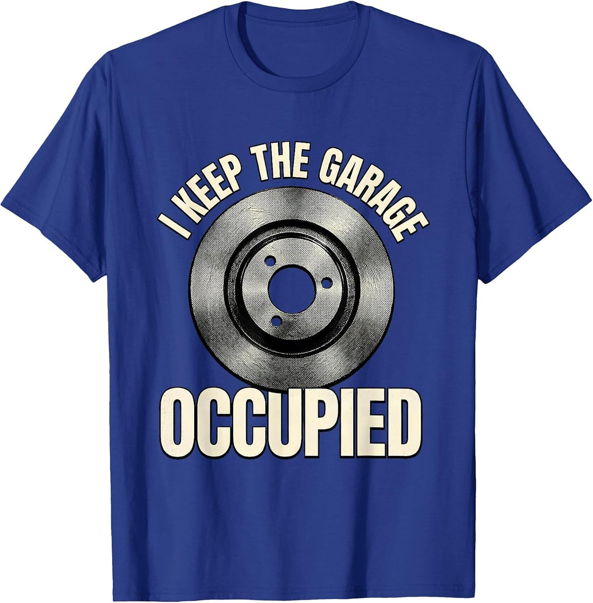 Men's I Keep The Garage Occupied Funny Car Guy Mechanic Garage T-Shirt - Royal Blue