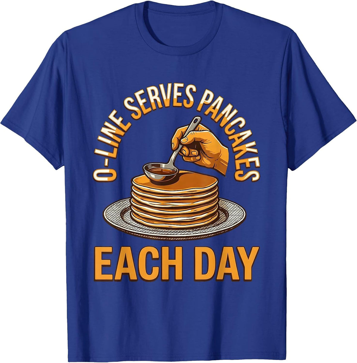 O-Line Serves Pancakes Each Day Funny Football Lineman T-Shirt - Royal Blue