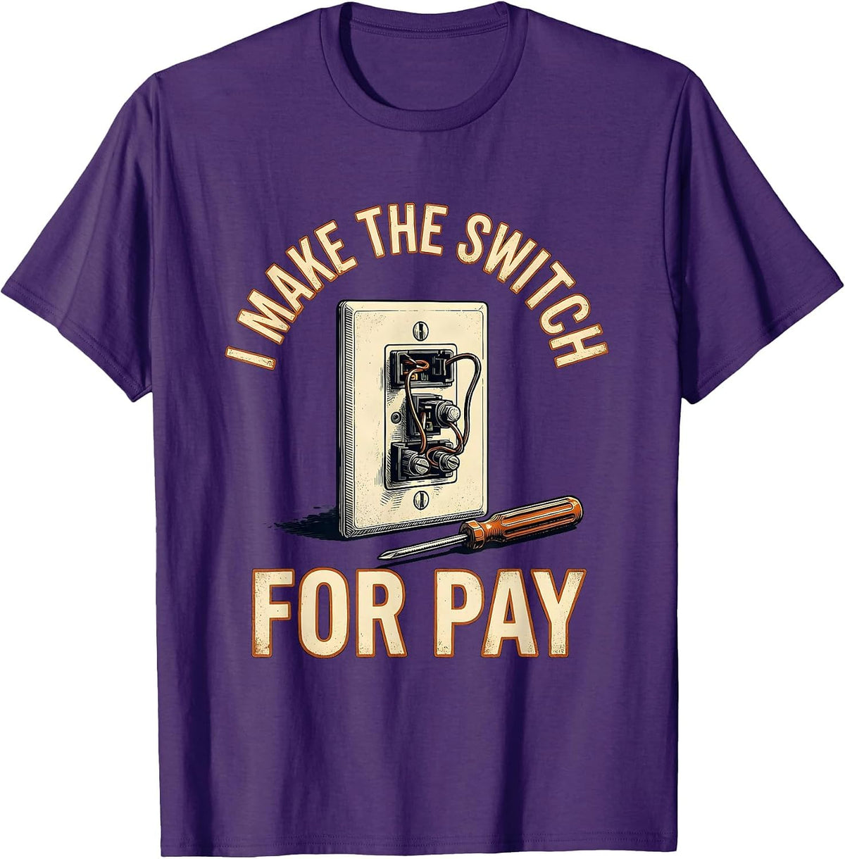 I Make The Switch For Pay Vintage Electrician Lineman Gift T-Shirt - Purple