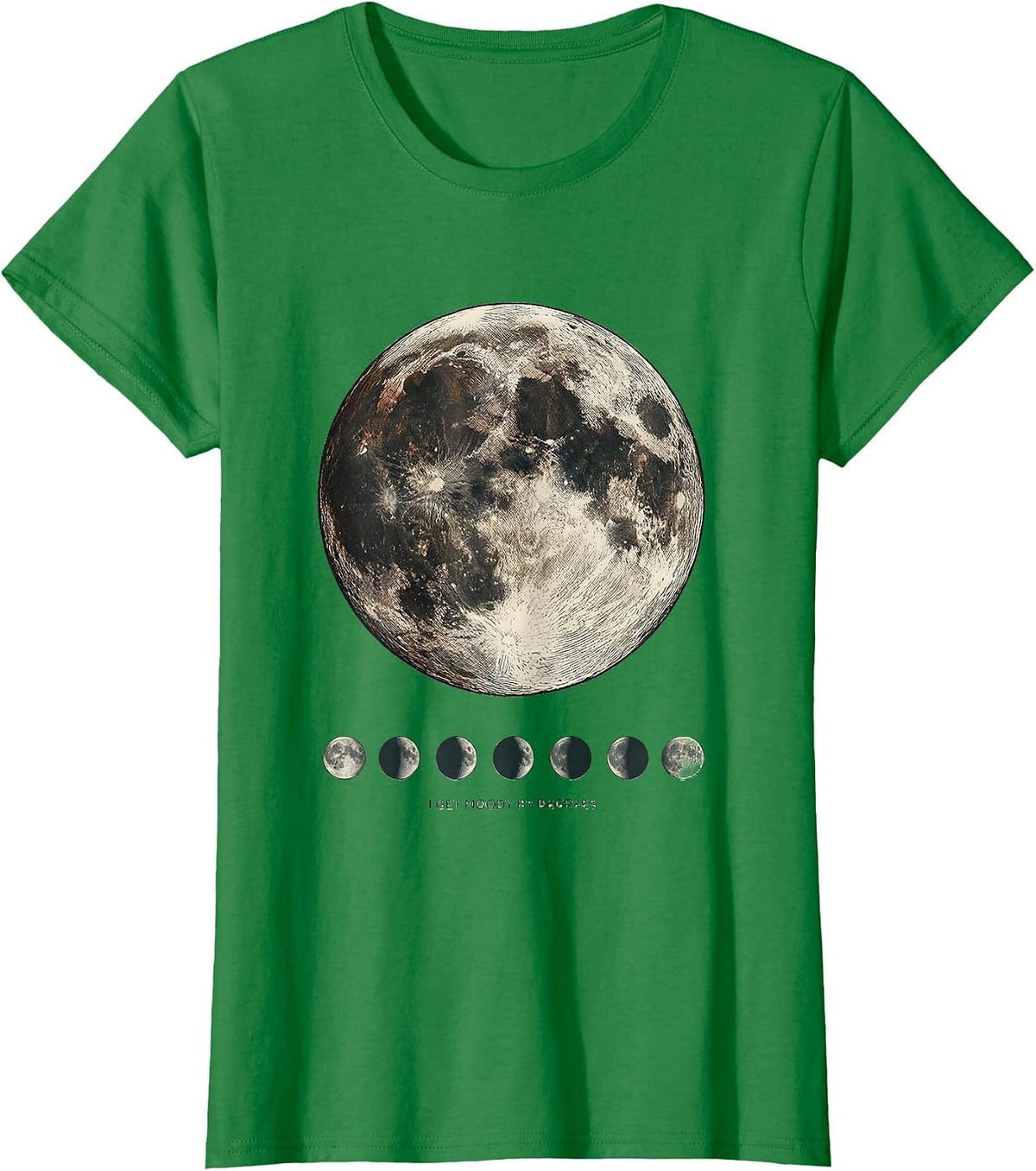Women's I Get Moody By Degrees Astronomy Lunar Phase Science Teacher T-Shirt - Kelly Green