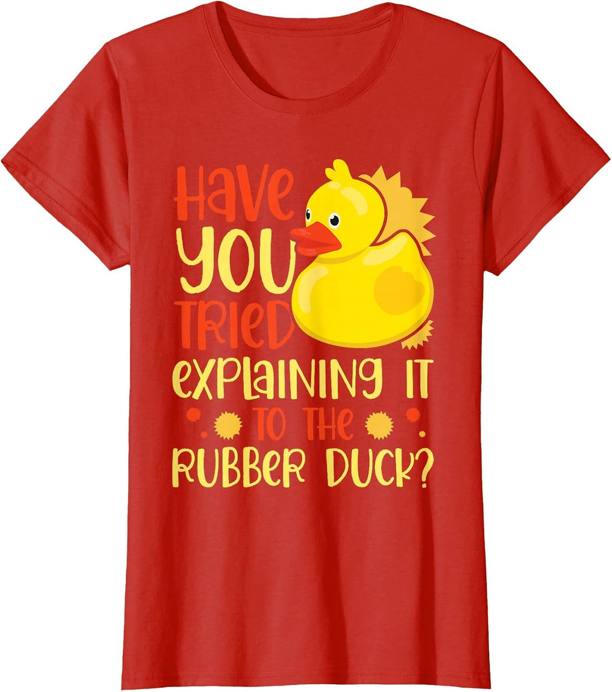 Have You Tried Explaining it to the Rubber Duck Rubber Duck T-Shirt - Red