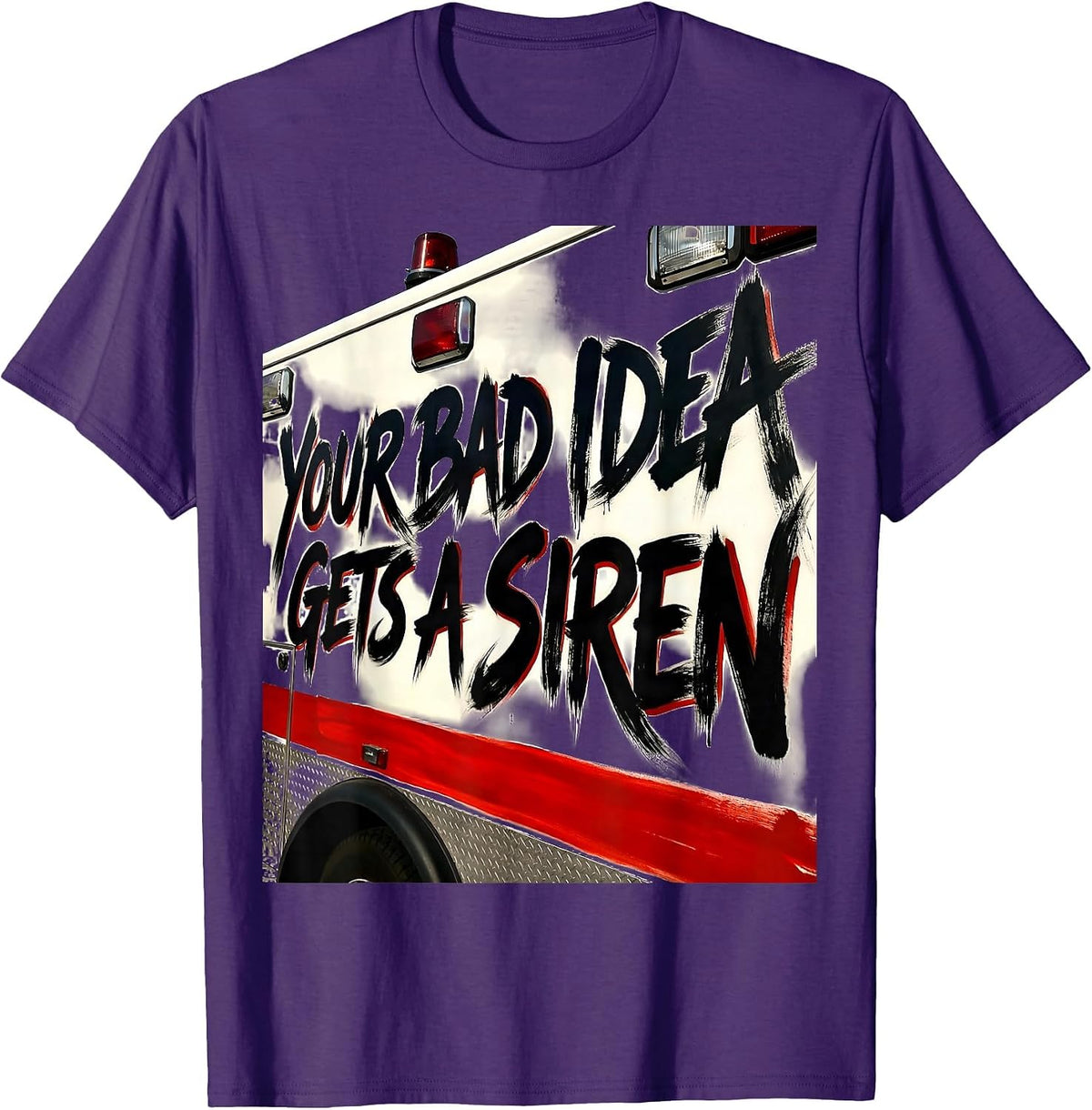 Men's Your Bad Idea Gets A Siren Funny Paramedic EMT Gift T-Shirt - Purple