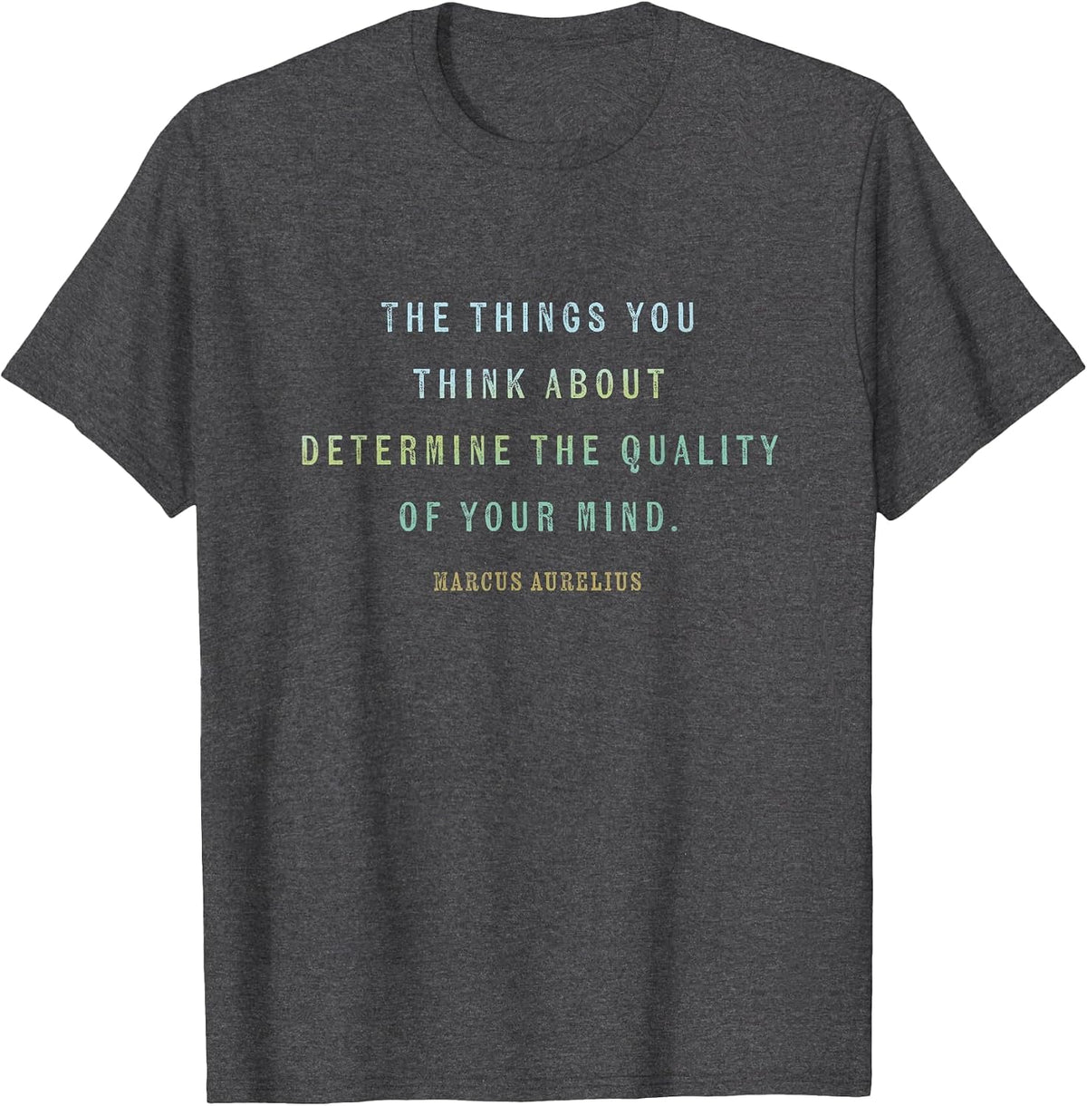 Quote by Stoic Marcus Aurelius, Mindset Motivational Quotes T-Shirt - Dark Heather Grey