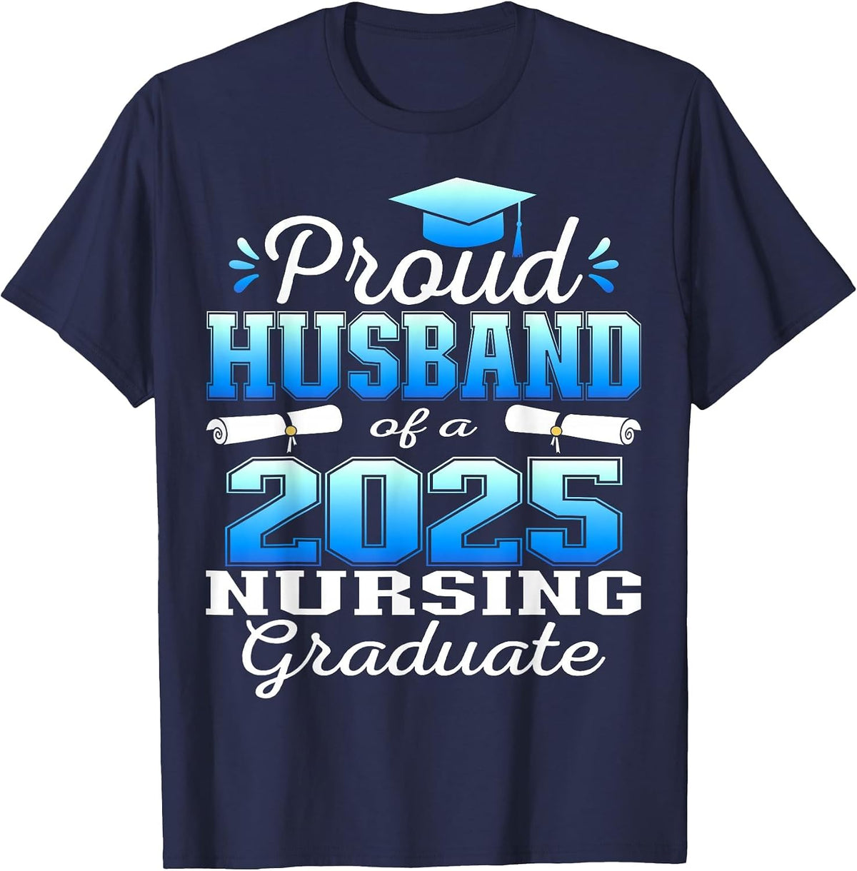 Proud Husband Class of 2025 Nursing Graduate Nurse T-Shirt - Navy Blue
