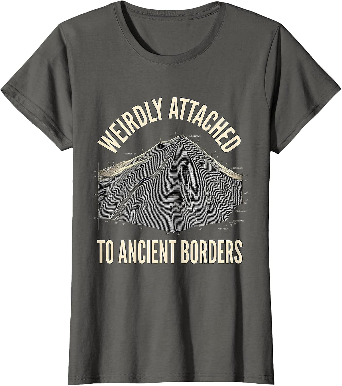 Women's Weirdly Attached To Ancient Borders Funny History Teacher T-Shirt - Asphalt Grey