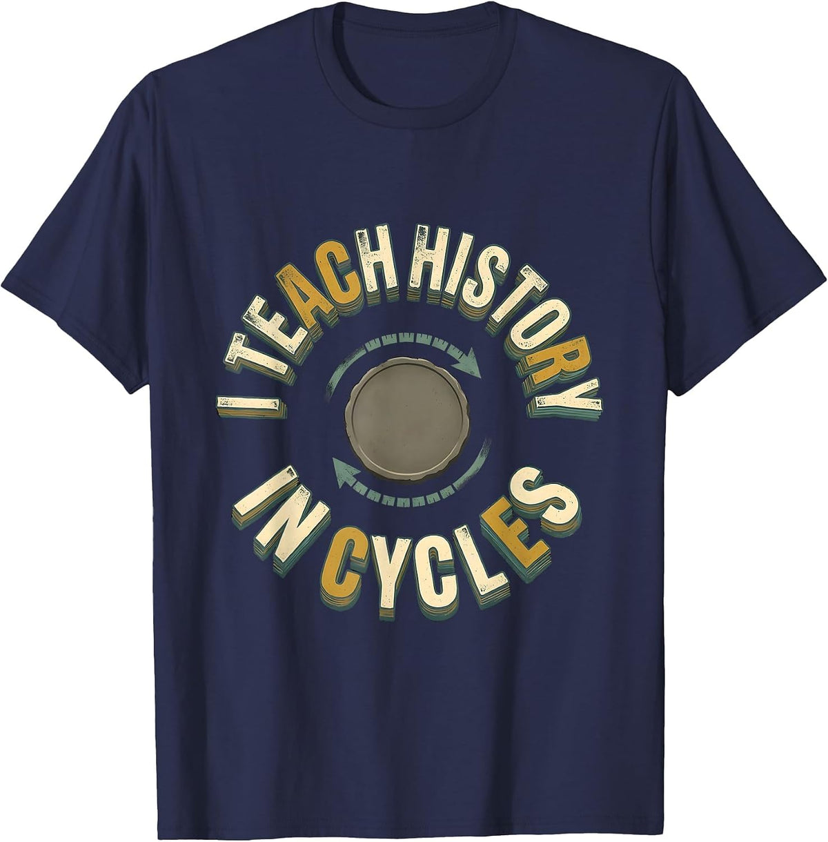I Teach History In Cycles Funny History Teacher Back T-Shirt - Navy Blue