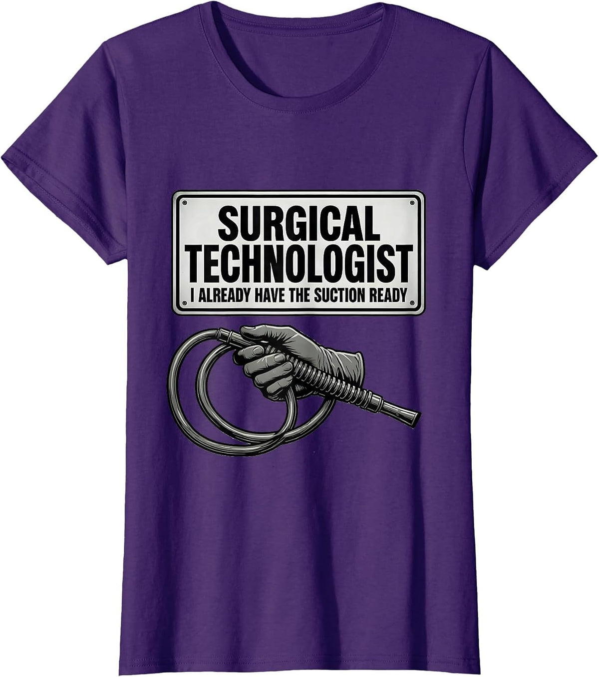 Women's Surgical Technologist, I Already Have The Suction Ready T-Shirt - Purple