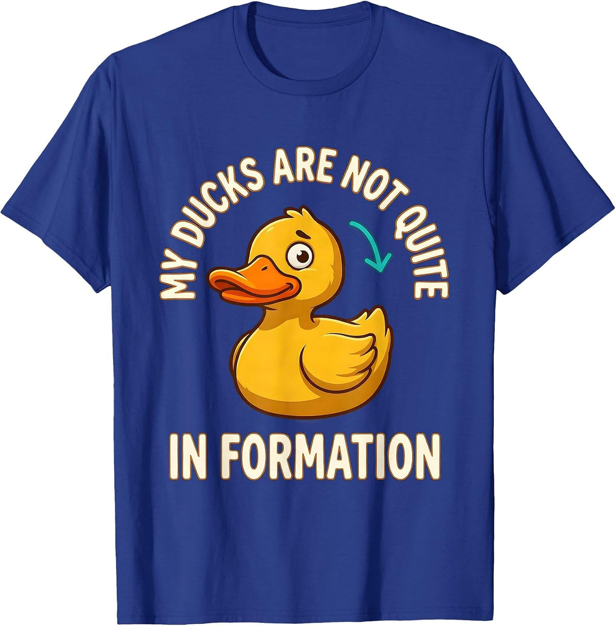My Ducks Are Not Quite In Formation Funny Duck Lover Novelty T-Shirt - Royal Blue
