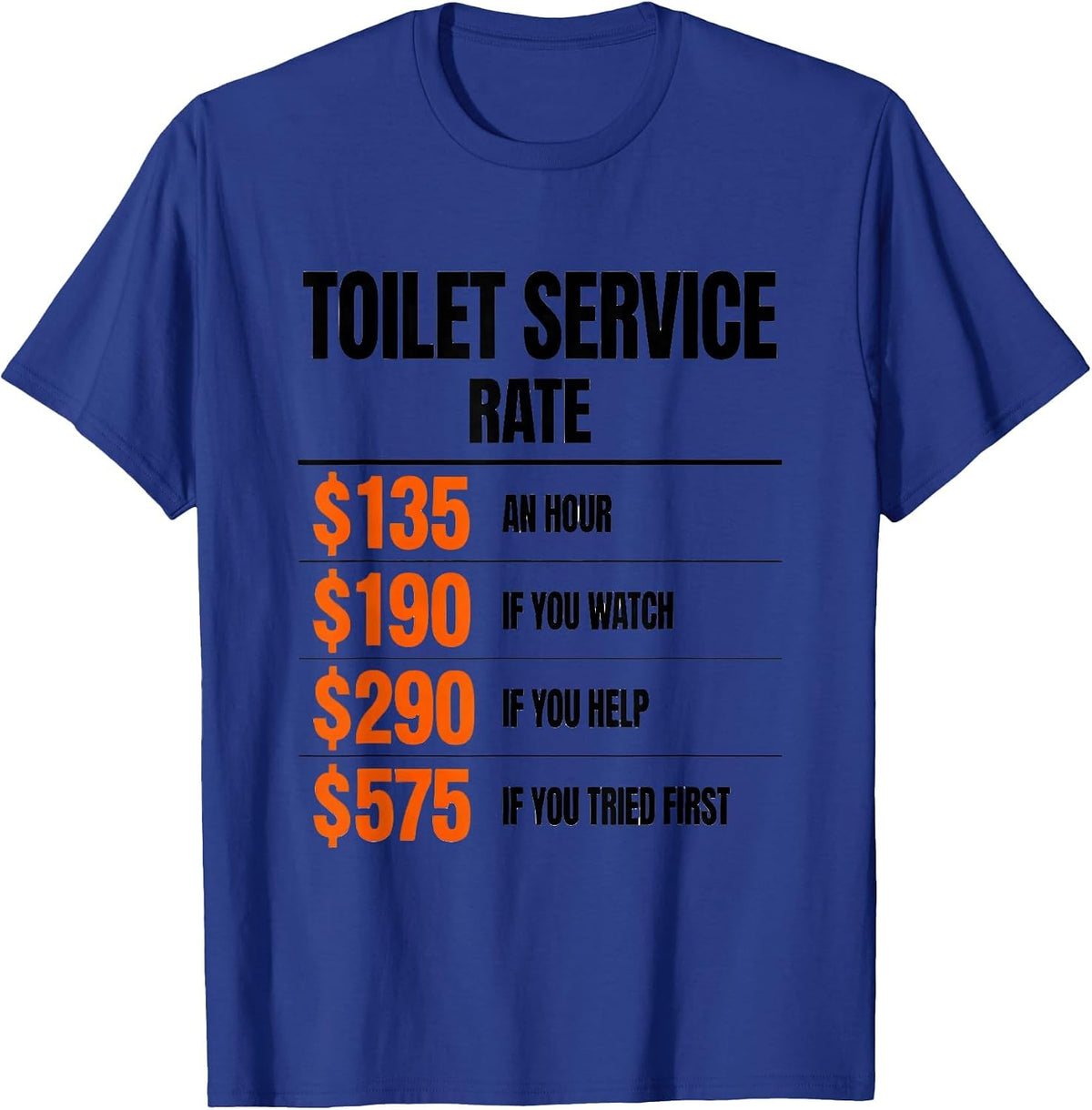 Toilet Service Rate Funny Plumber Hourly Rate Gift T-Shirt - Royal Blue