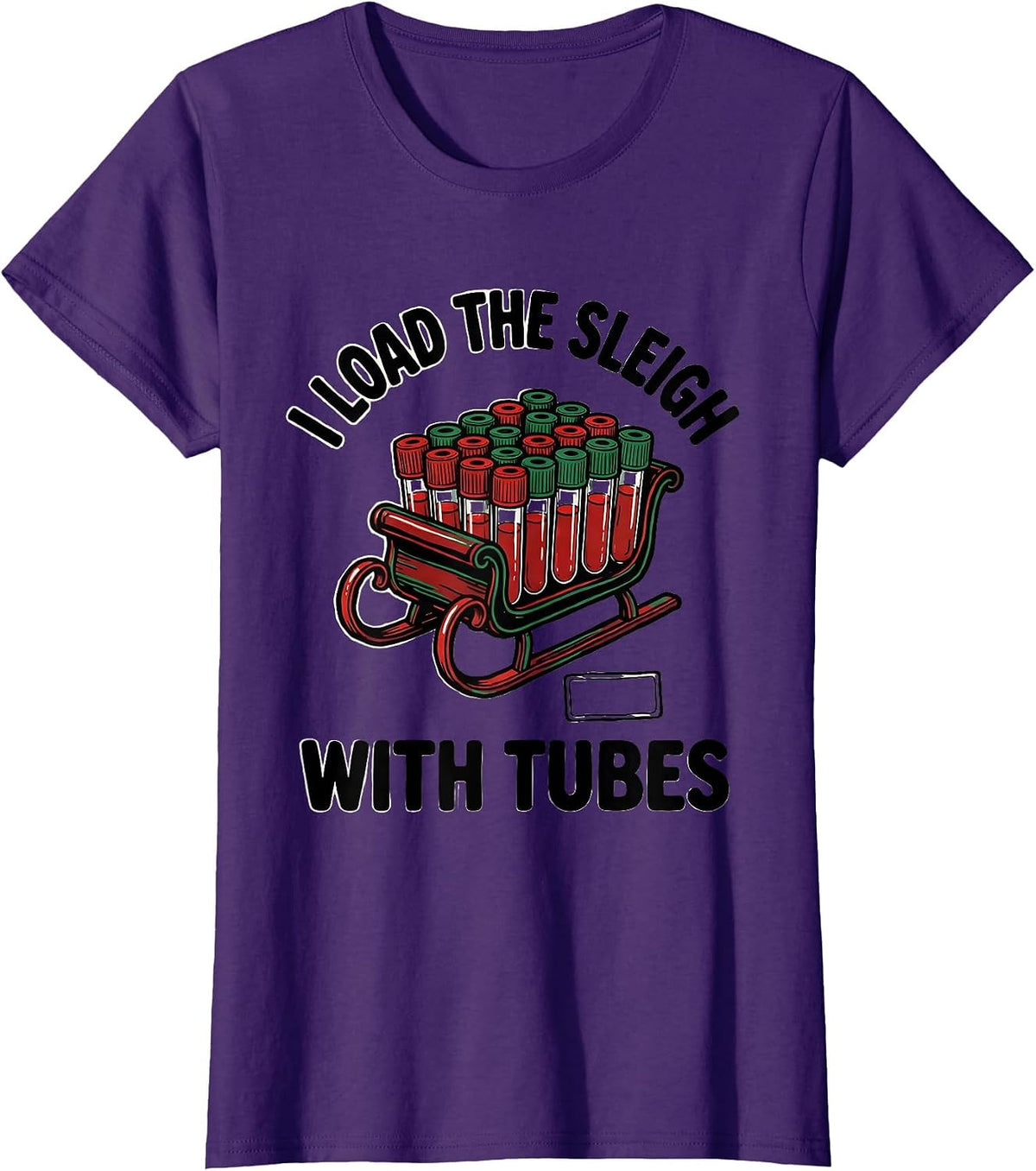 Women's I Load The Sleigh With Tubes Funny Phlebotomist Christmas T-Shirt - Purple