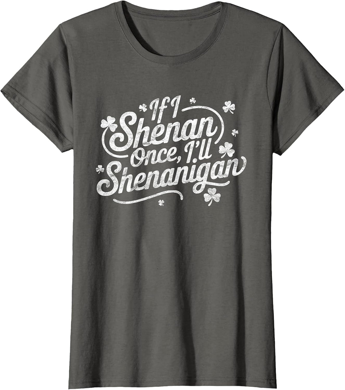If I Shenan Once I’ll Shenanigan Boys Girls St Patricks Day T-Shirt - Asphalt Grey