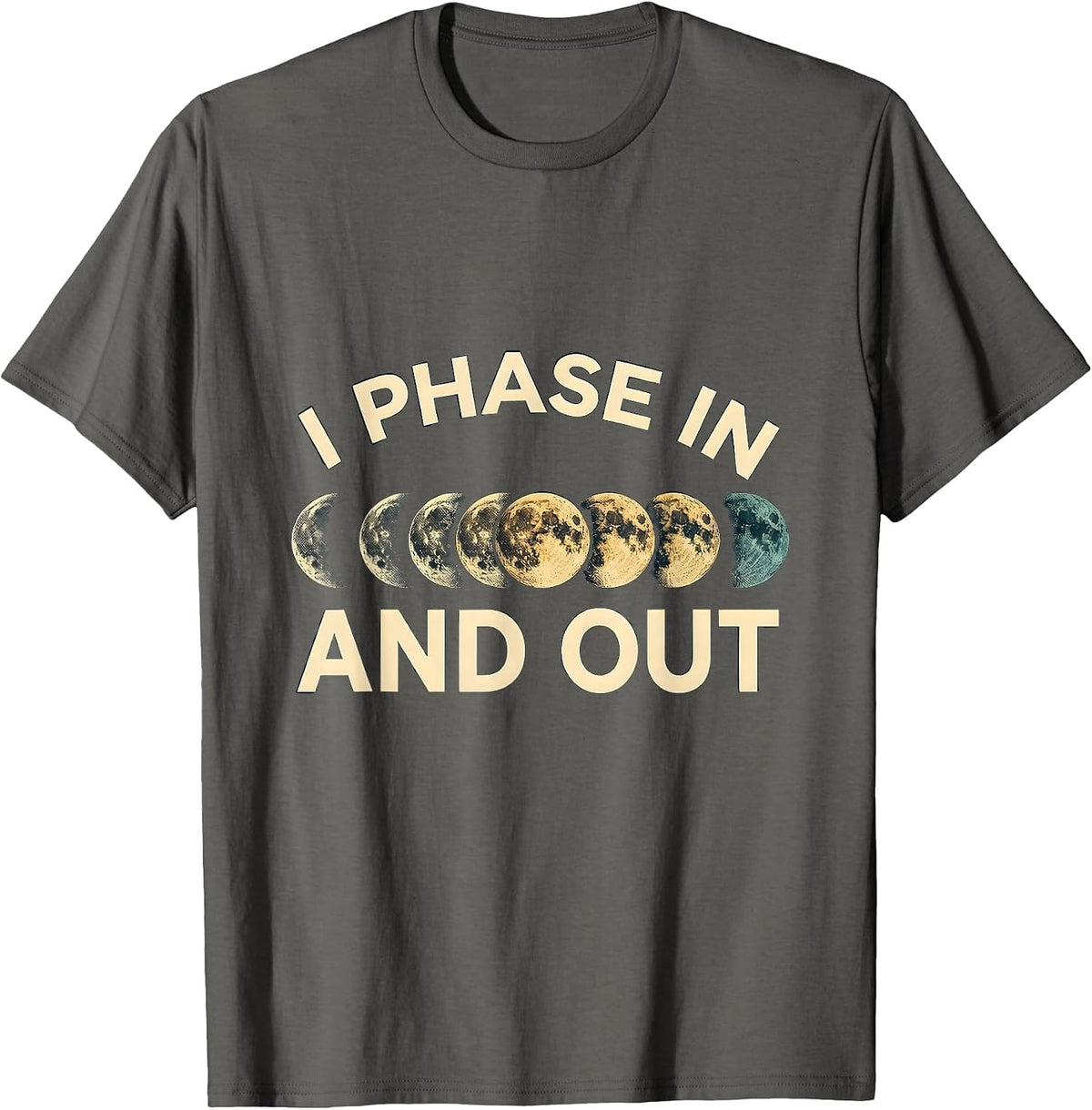 Men's I Phase In And Out Astronomy Lunar Phase Science Teacher T-Shirt - Asphalt Grey