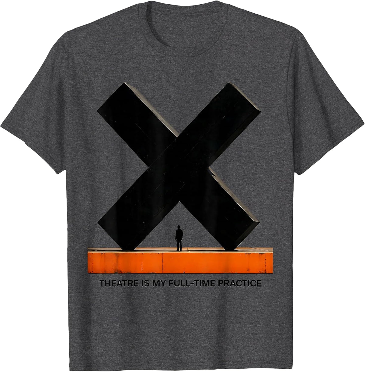 Theatre Is My Full-Time Practice Brutalist Graphic Theater T-Shirt - Dark Heather Grey