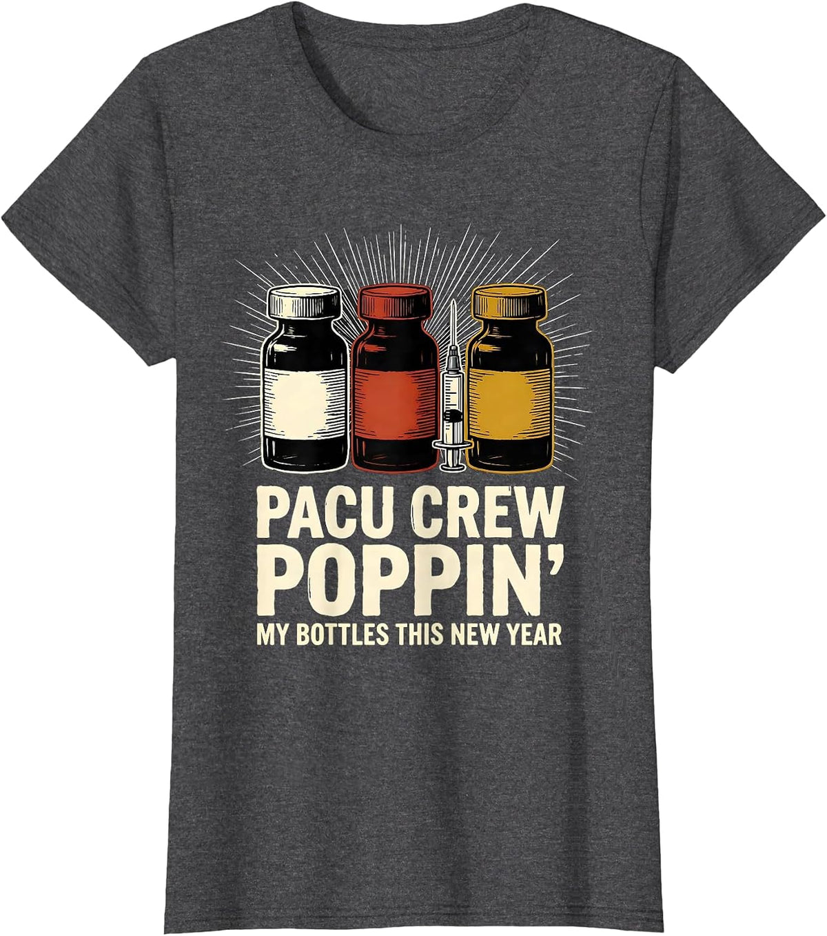 Women's PACU CREW POPPIN' MY BOTTLES THIS NEW YEAR Nurse T-Shirt - Dark Heather Grey