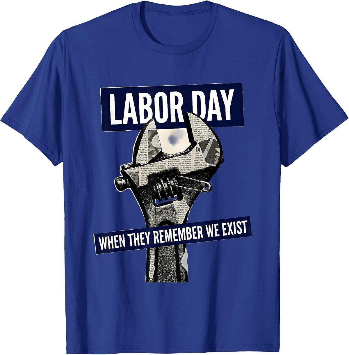 Labor Day When They Remember We Exist Funny Handyman Dad T-Shirt - Royal Blue