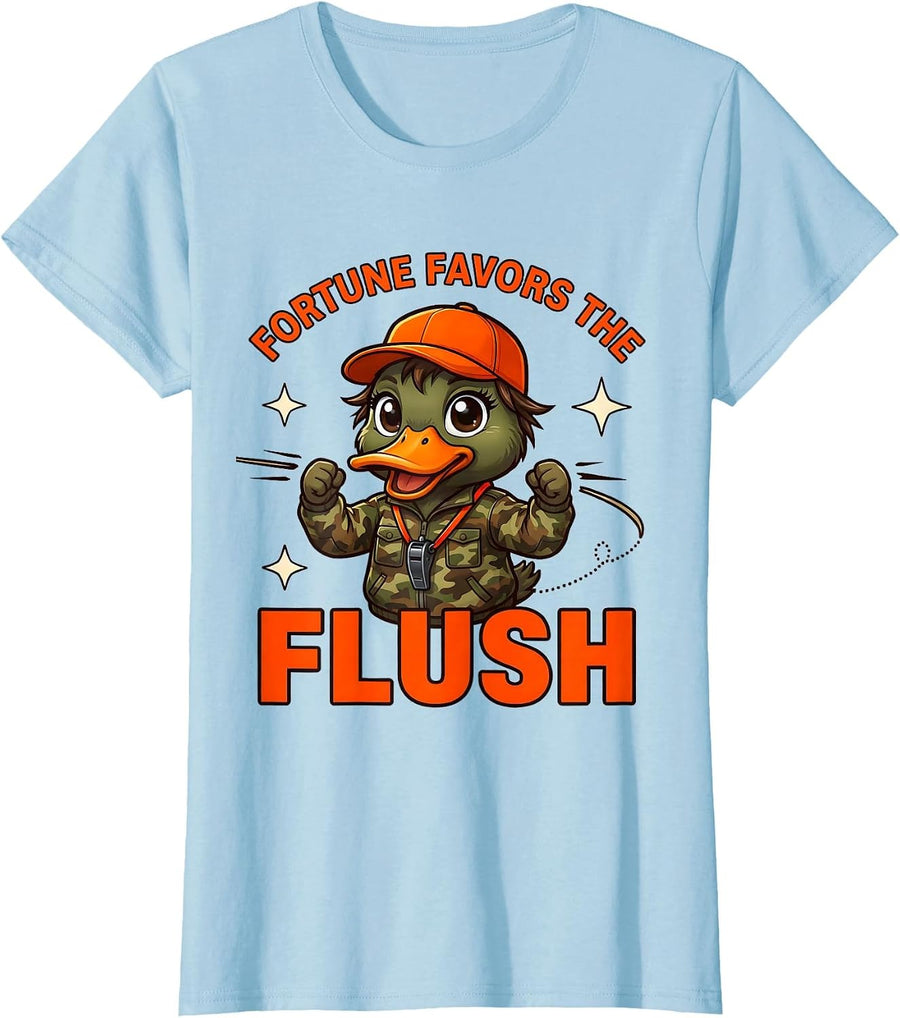 Women's FORTUNE FAVORS THE FLUSH Funny Duck Hunter Hunting Camp T-Shirt - Baby Blue