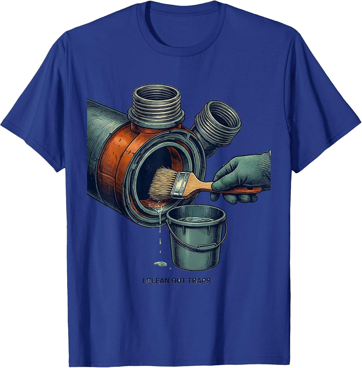 I Clean Out Traps Funny Plumber Pipefitter Steamfitter Gift T-Shirt - Royal Blue