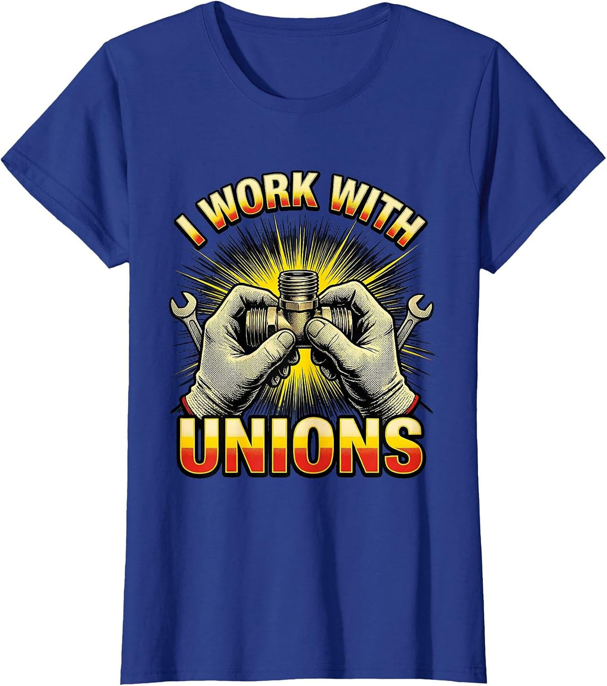 Women's I WORK WITH UNIONS Funny Plumber Pipefitter Occupational T-Shirt - Royal Blue