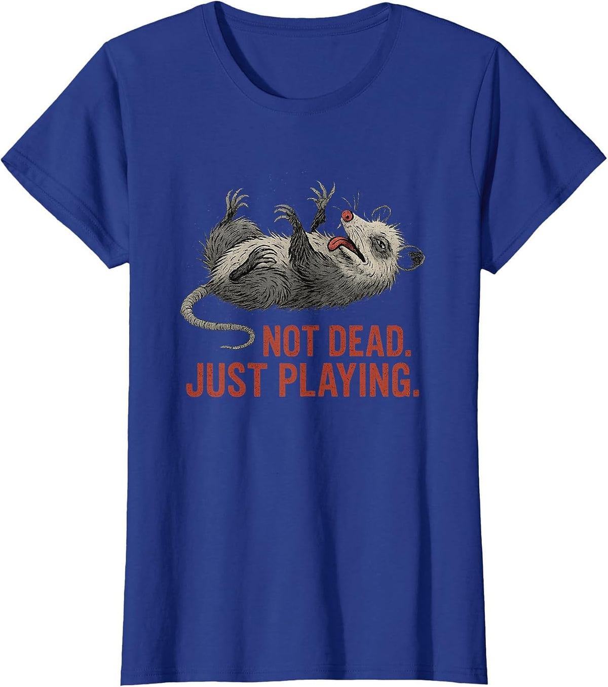 Funny Possum Not Dead Just Playing Opossum Humor T-Shirt - Royal Blue