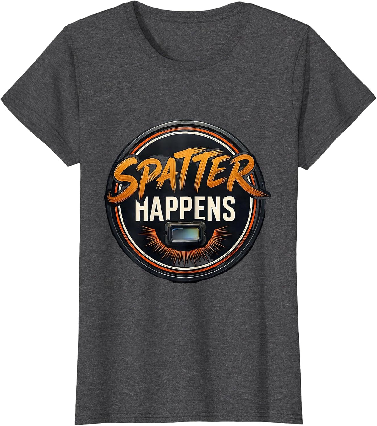 Women's Spatter Happens Funny Welder Metal Worker Trade Humor T-Shirt - Dark Heather Grey