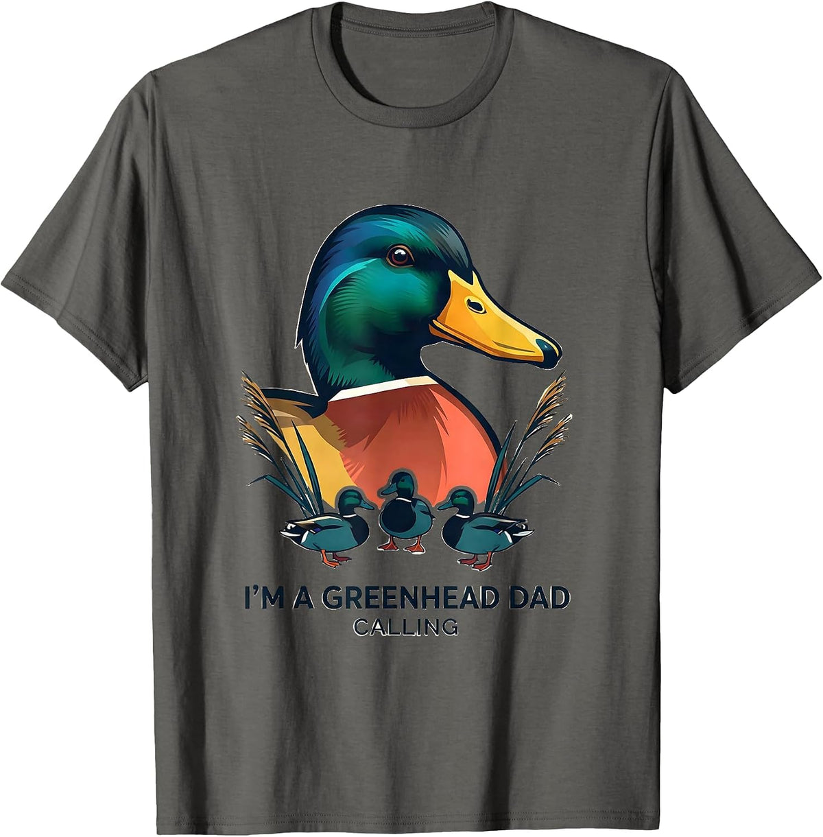 I'm A Greenhead Dad, Calling Funny Duck Hunting Dad Gift T-Shirt - Asphalt Grey