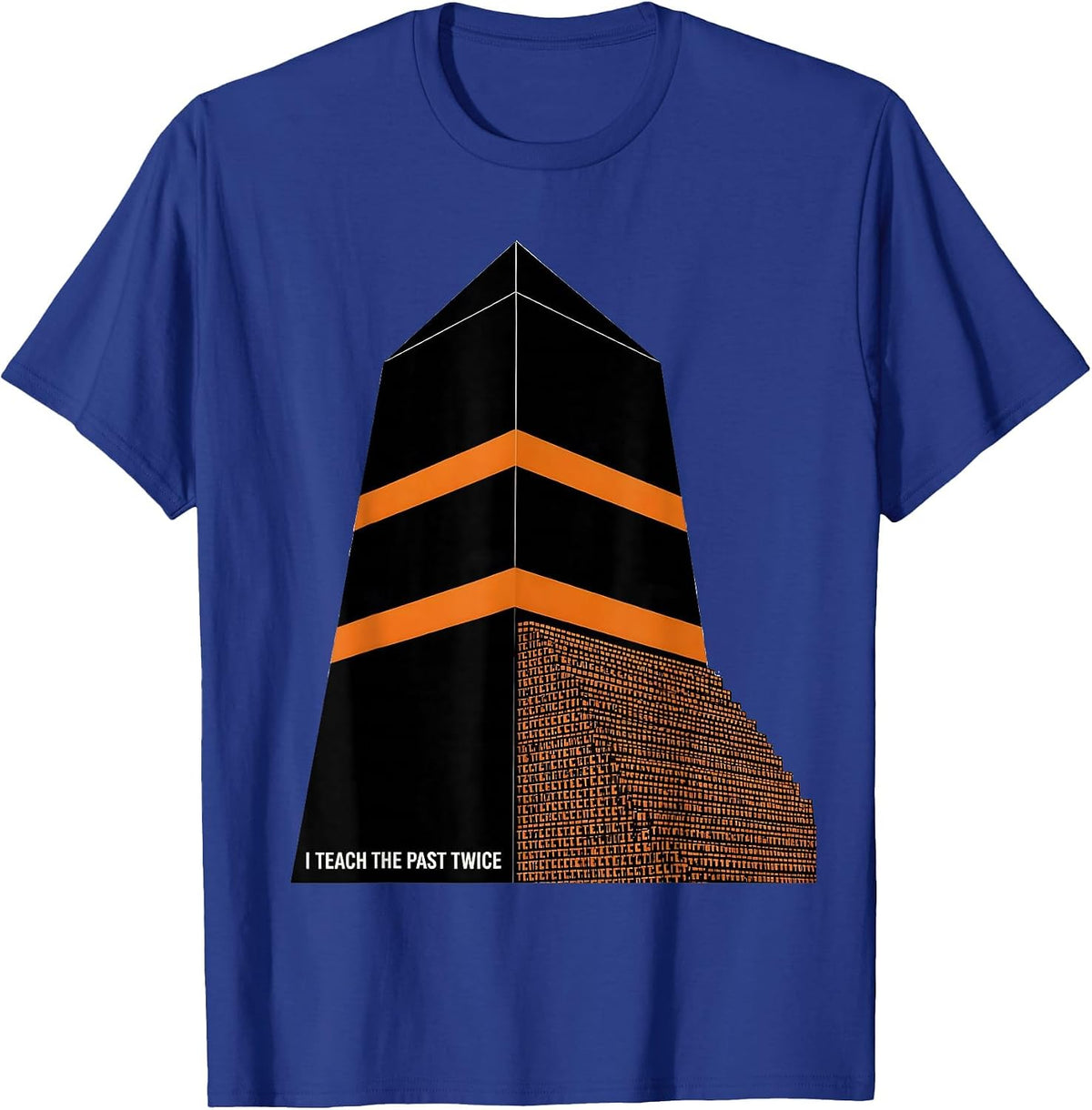 I Teach The Past Twice Funny History Teacher Gift T-Shirt - Royal Blue