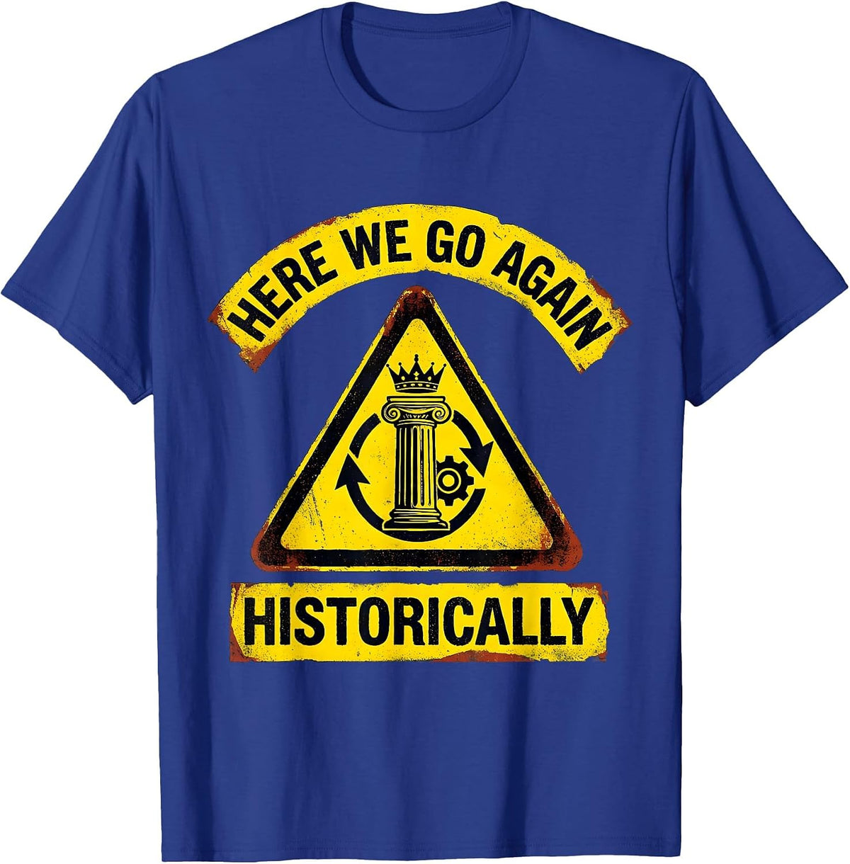 Men's Here We Go Again Historically Funny History Teacher Buff T-Shirt - Royal Blue