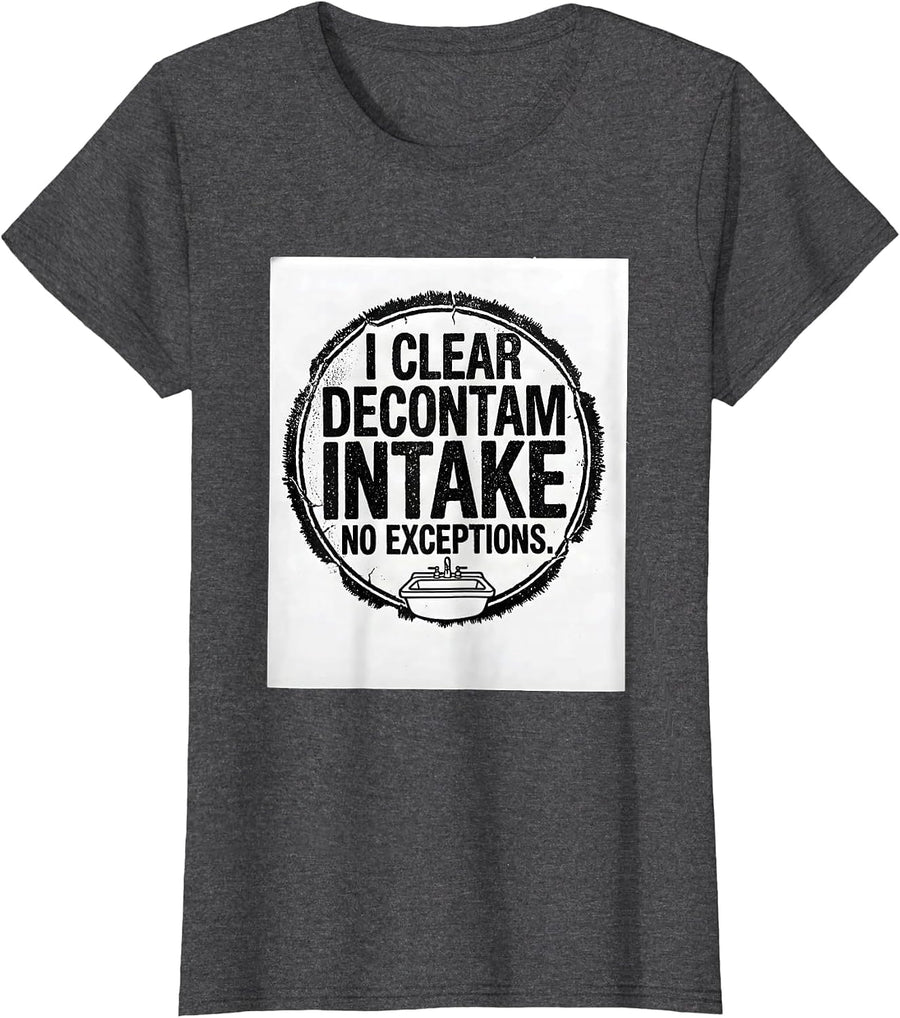 Women's I Clear Decontam Intake No Exceptions Sterile Processing T-Shirt - Dark Heather Grey