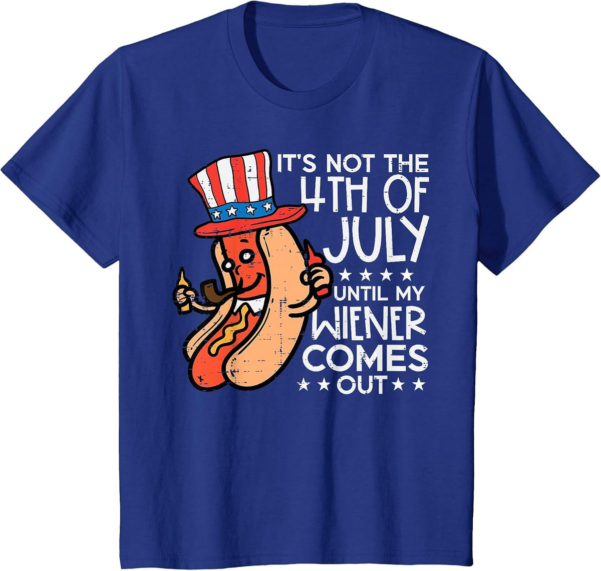 Not 4th July Until My Wiener Come Out Funny Hotdog Men Women T-Shirt - Royal Blue