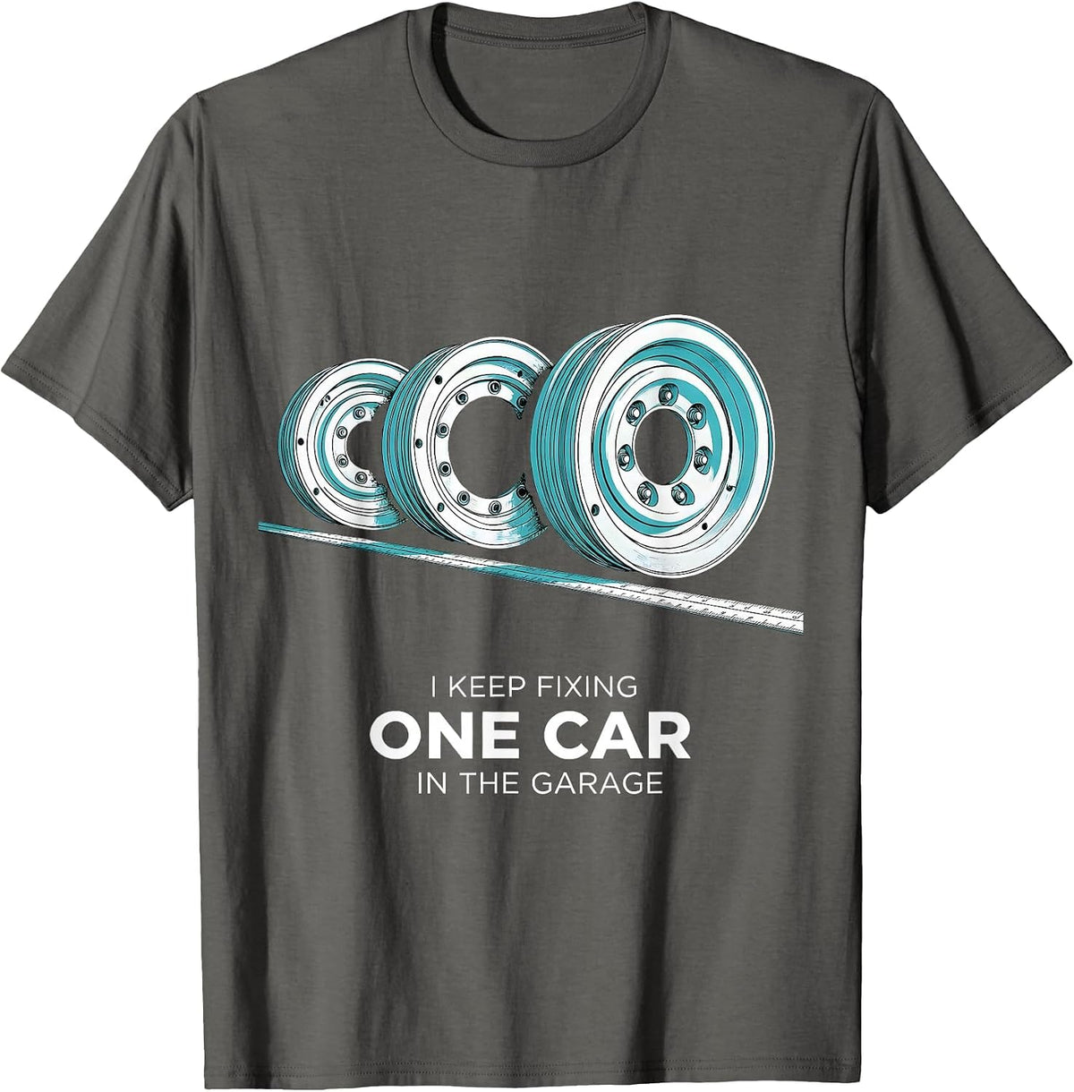 Men's I Keep Fixing One Car In The Garage Funny Mechanic Car Guy T-Shirt - Asphalt Grey