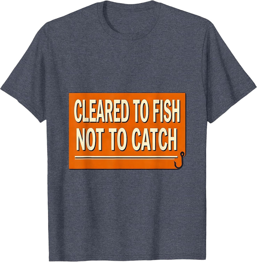 Cleared To Fish Not To Catch Funny Bass Fishing Humor T-Shirt - Heather Blue