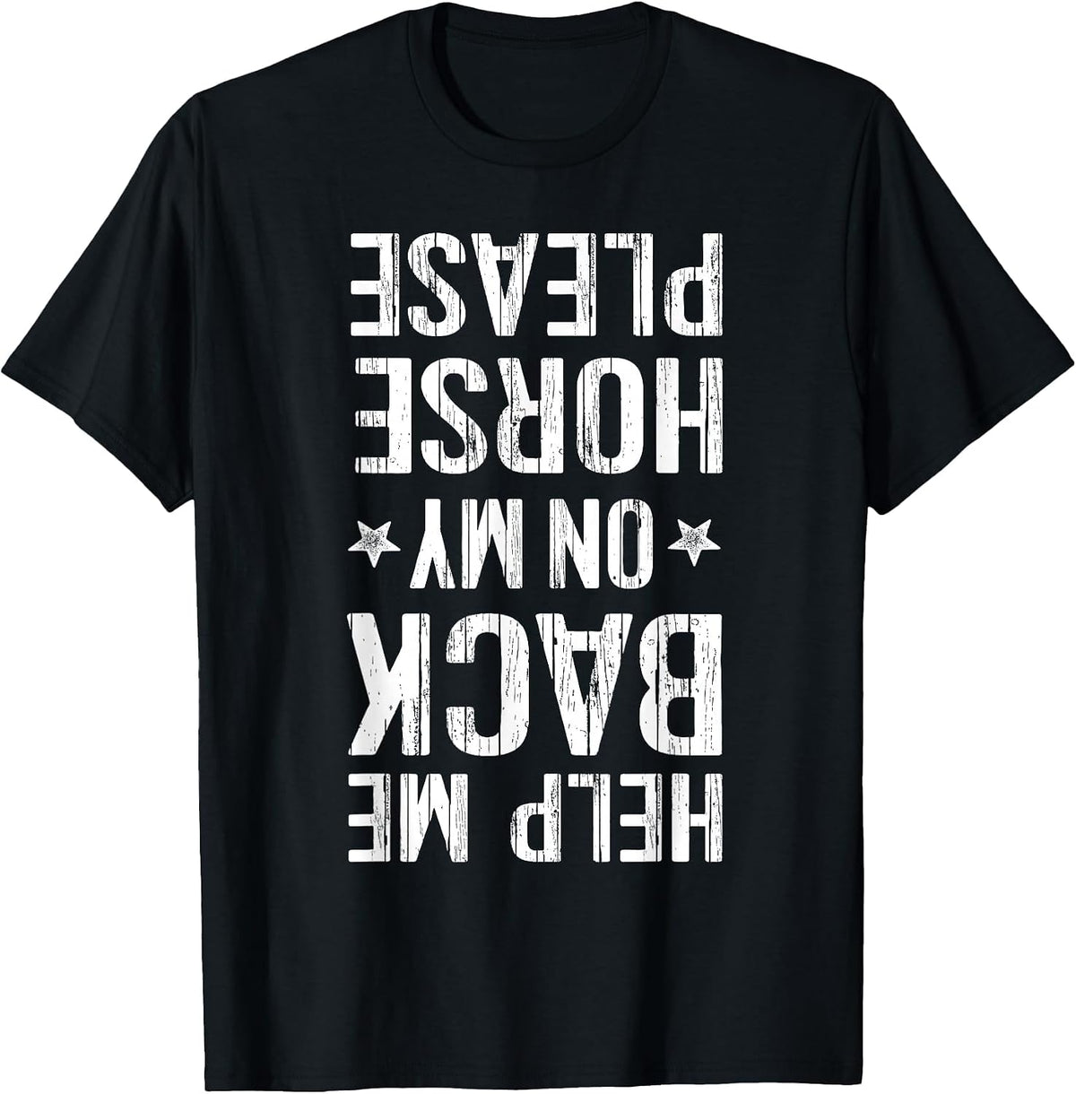 Help Me Back On My Horse T-Shirt Horseback Riding Equestrian T-Shirt - Black