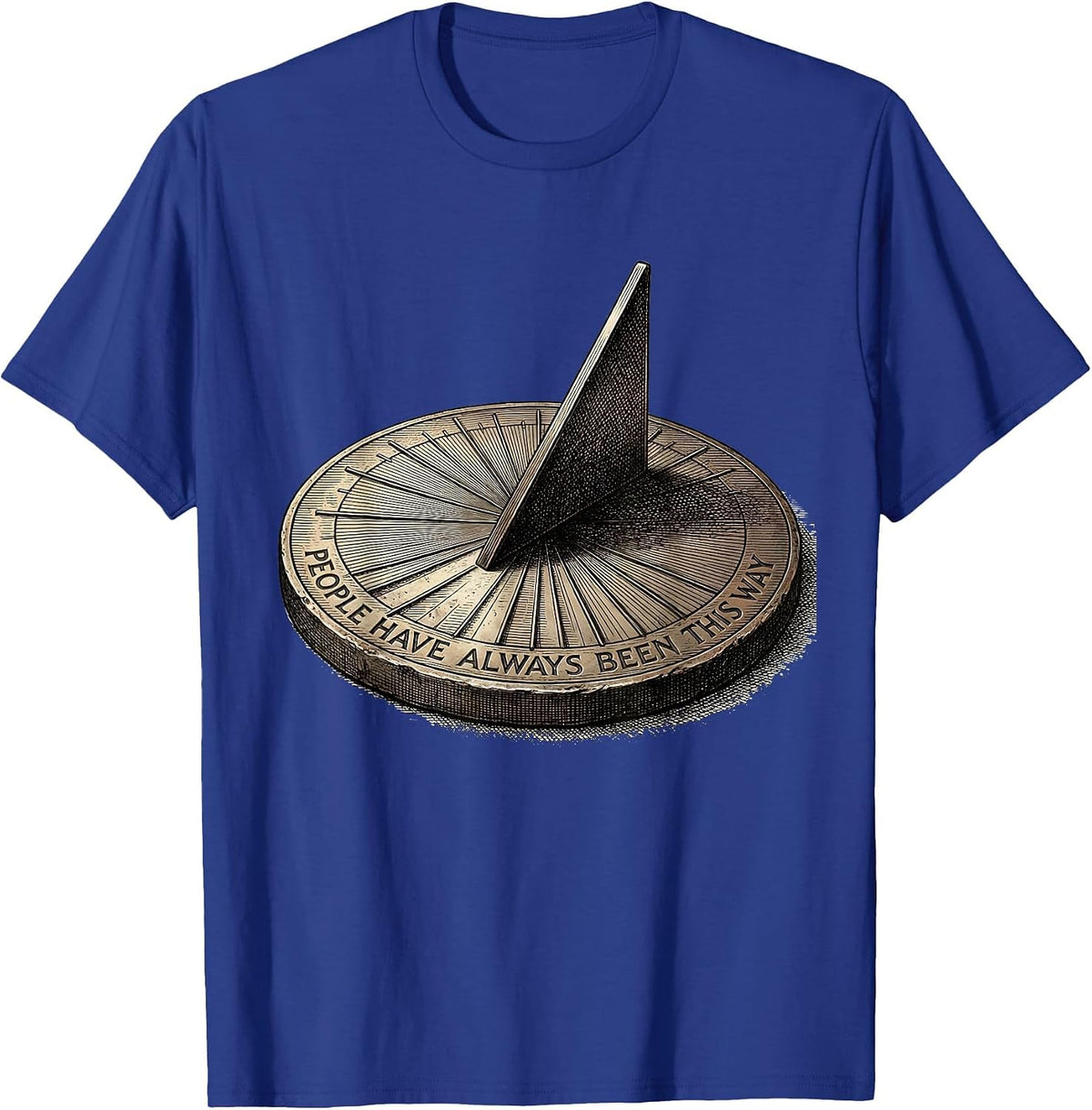 People Have Always Been This Way History Teacher Deadpan T-Shirt - Royal Blue