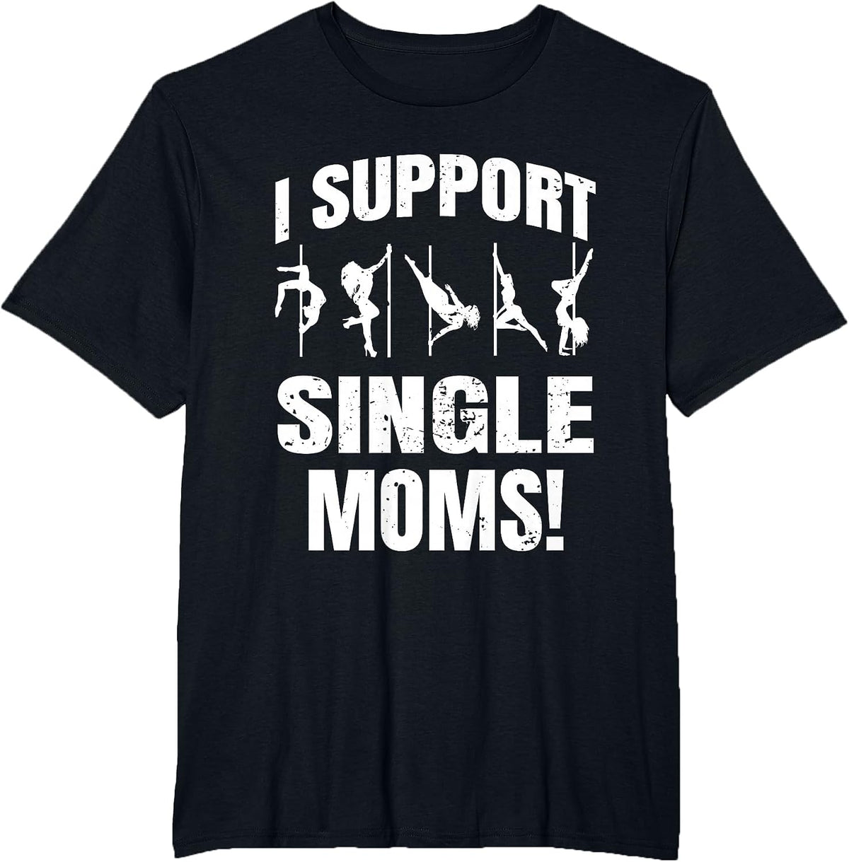 Strip Club I Support Single Moms T-Shirt - Black