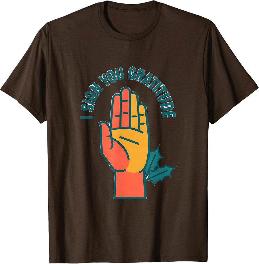 Men's I Sign You Gratitude Funny ASL Deaf Awareness Humor T-Shirt - Brown
