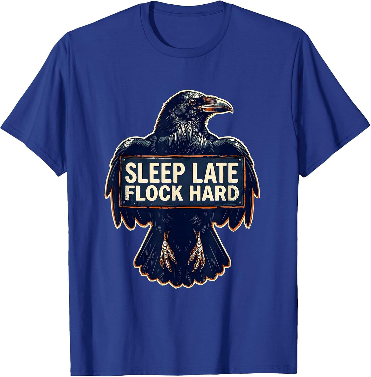 Sleep Late Flock Hard Funny Crow Design T-Shirt - Royal Blue