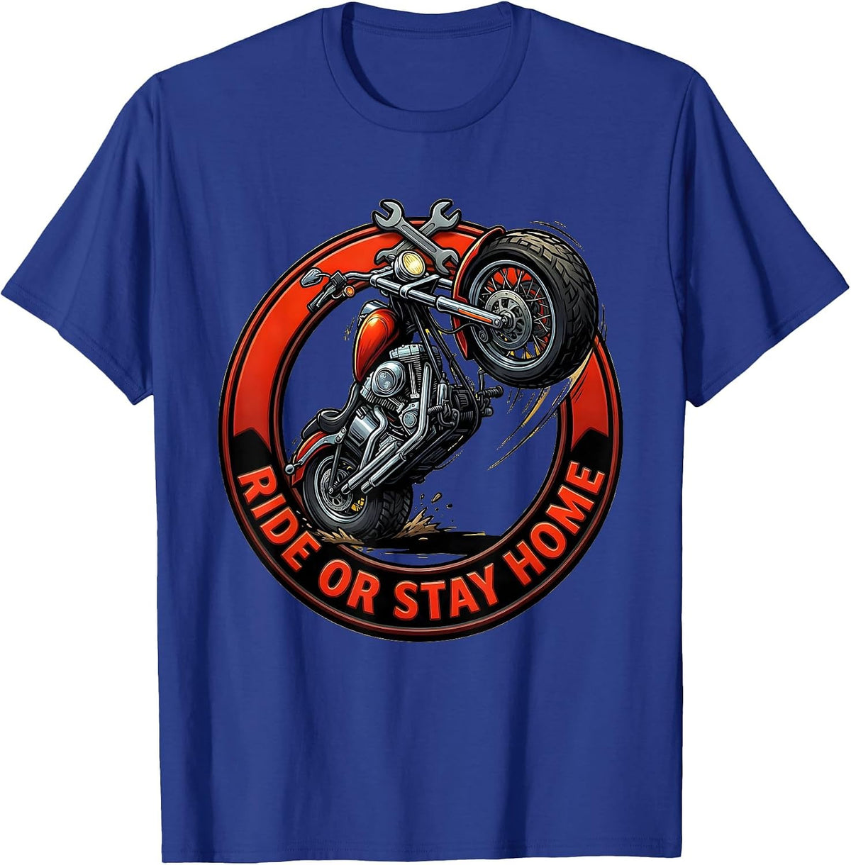 Ride or Stay Home Motorcycle Biker Design T-Shirt - Royal Blue