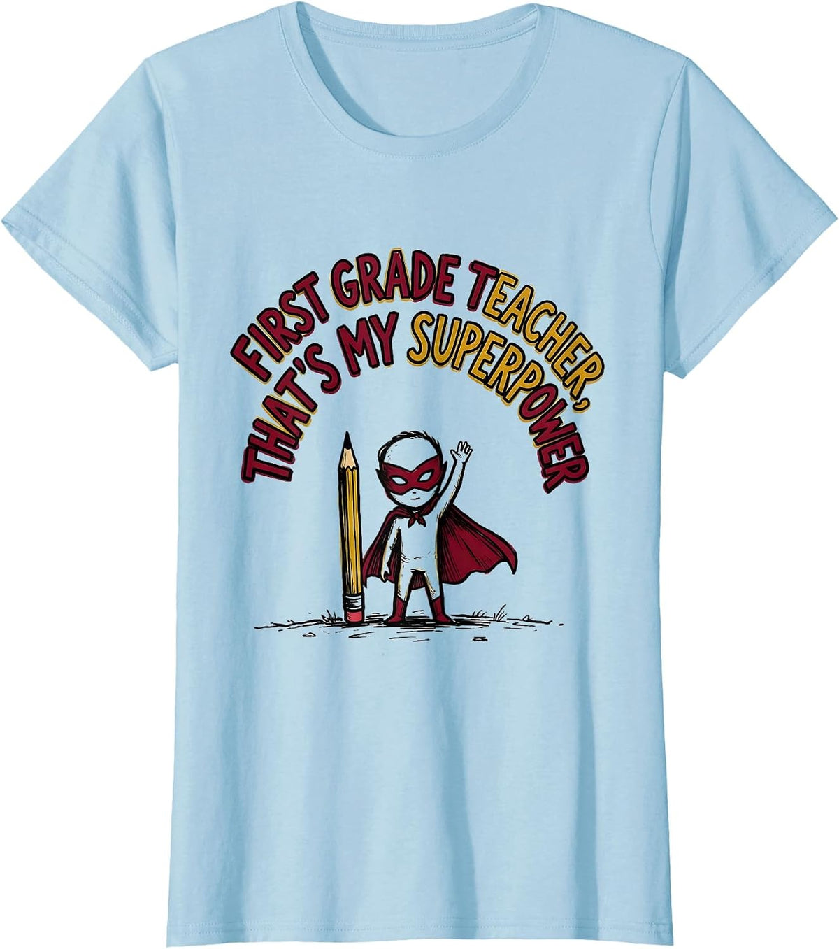 First Grade Teacher That's My Superpower Funny T-Shirt - Baby Blue