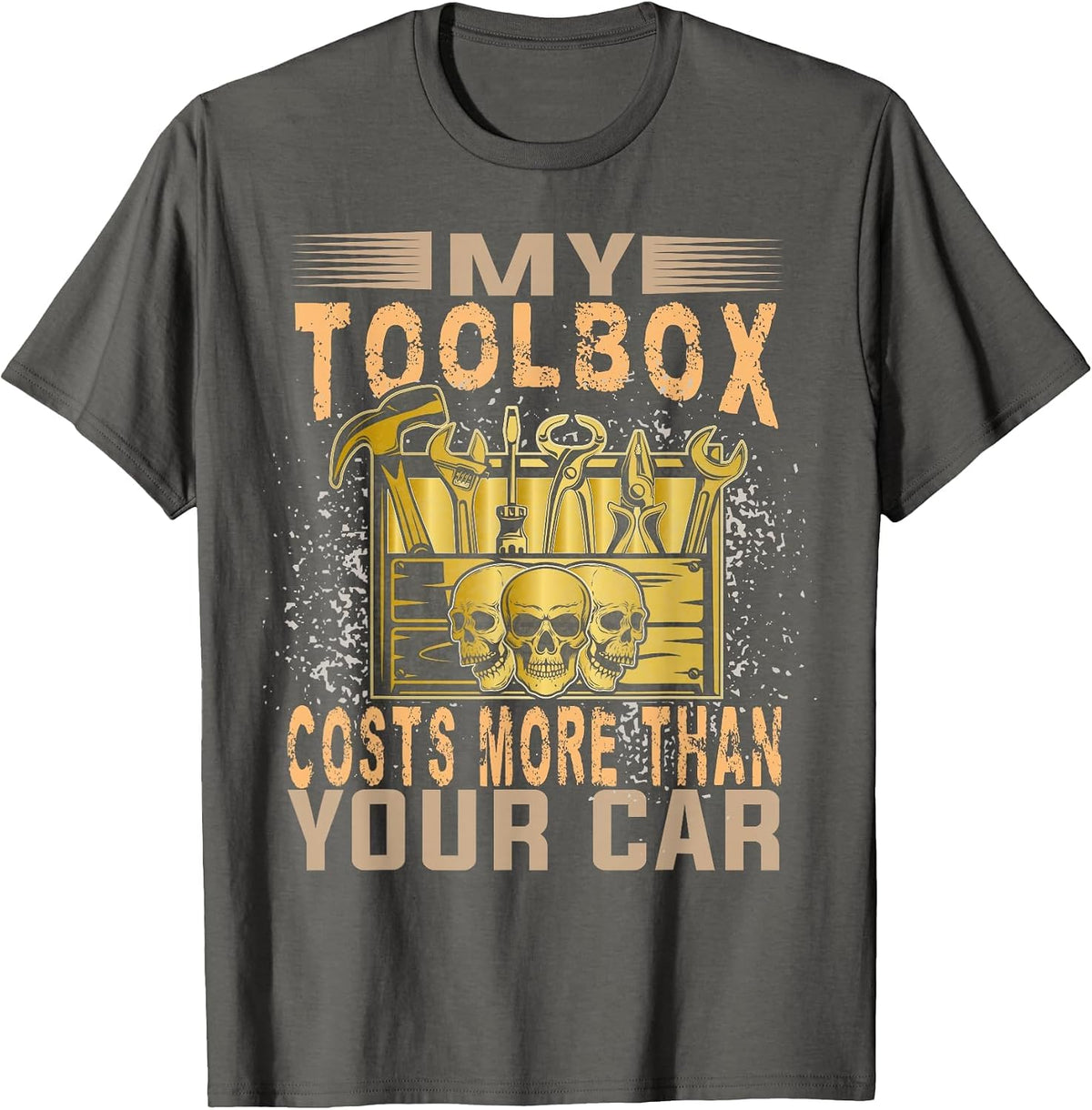 Mechanic Car Guy My Toolbox Costs More Than Your Car T-Shirt - Asphalt Grey
