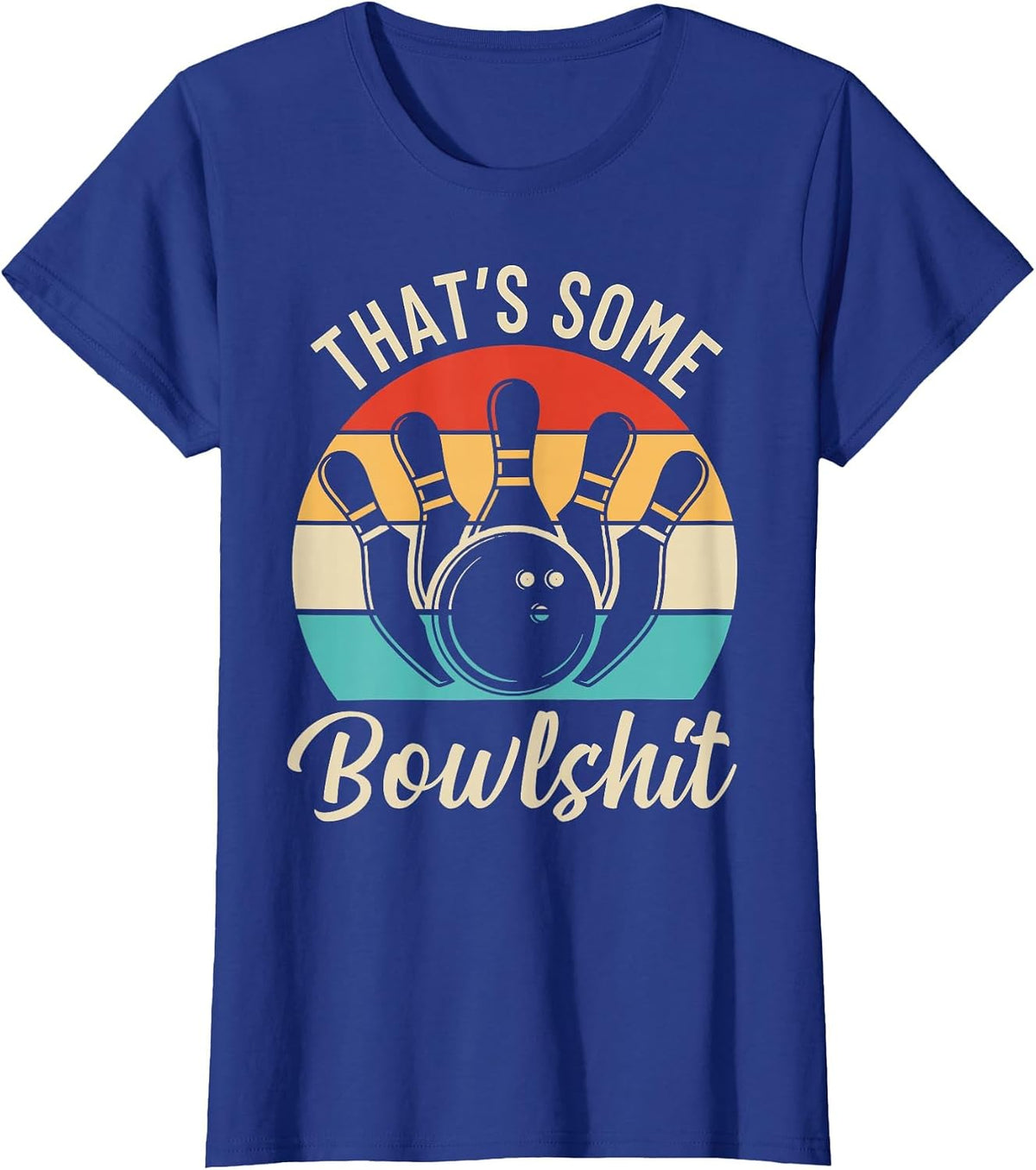 Vintage Bowling That's Some Bowlshit Retro Team Bowler Funny T-Shirt - Royal Blue