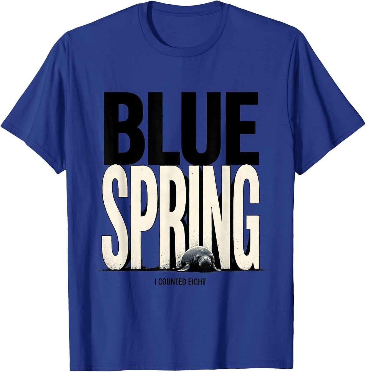 Men's Blue Spring I Counted Eight Funny Manatee Wildlife Lover T-Shirt - Royal Blue