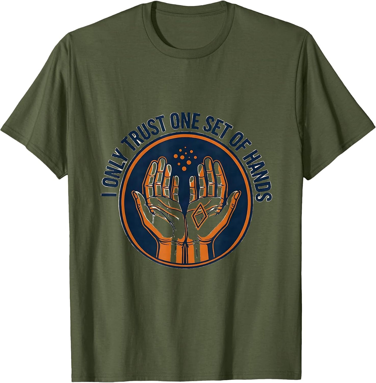 Men's I Only Trust One Set Of Hands Funny Massage Therapist LMT T-Shirt - Olive Green