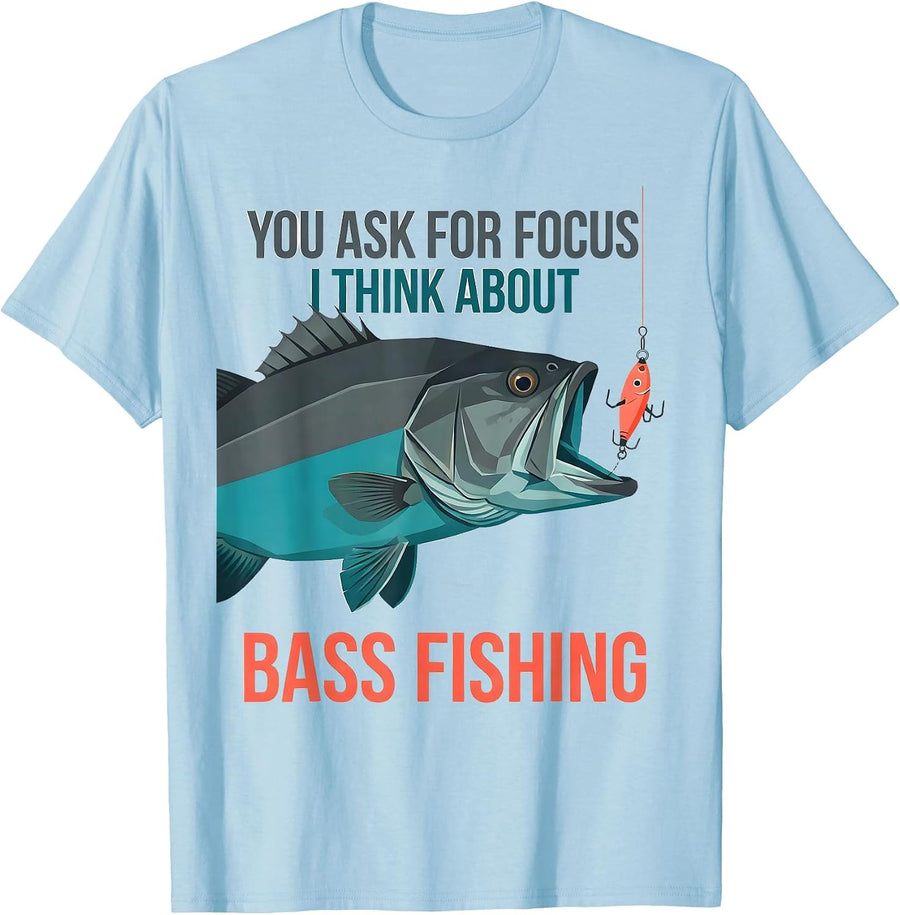 Men's You Ask For Focus I Think About Bass Fishing Funny T-Shirt - Baby Blue