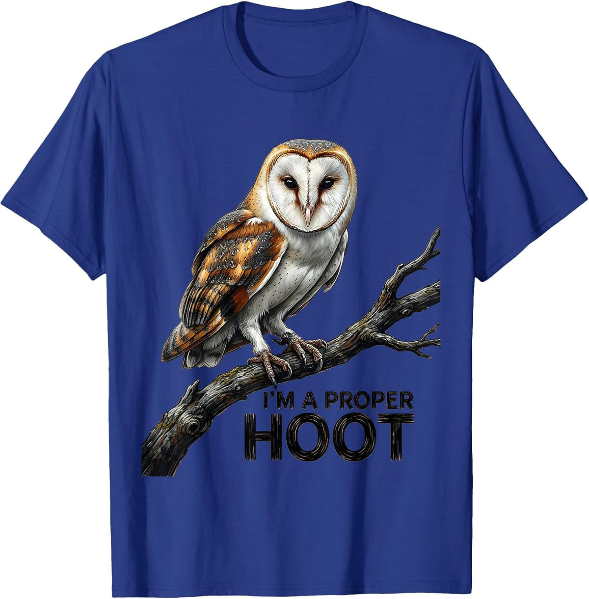 I'm A Proper Hoot Retro Owl Lover Birdwatcher Humor T-Shirt - Royal Blue