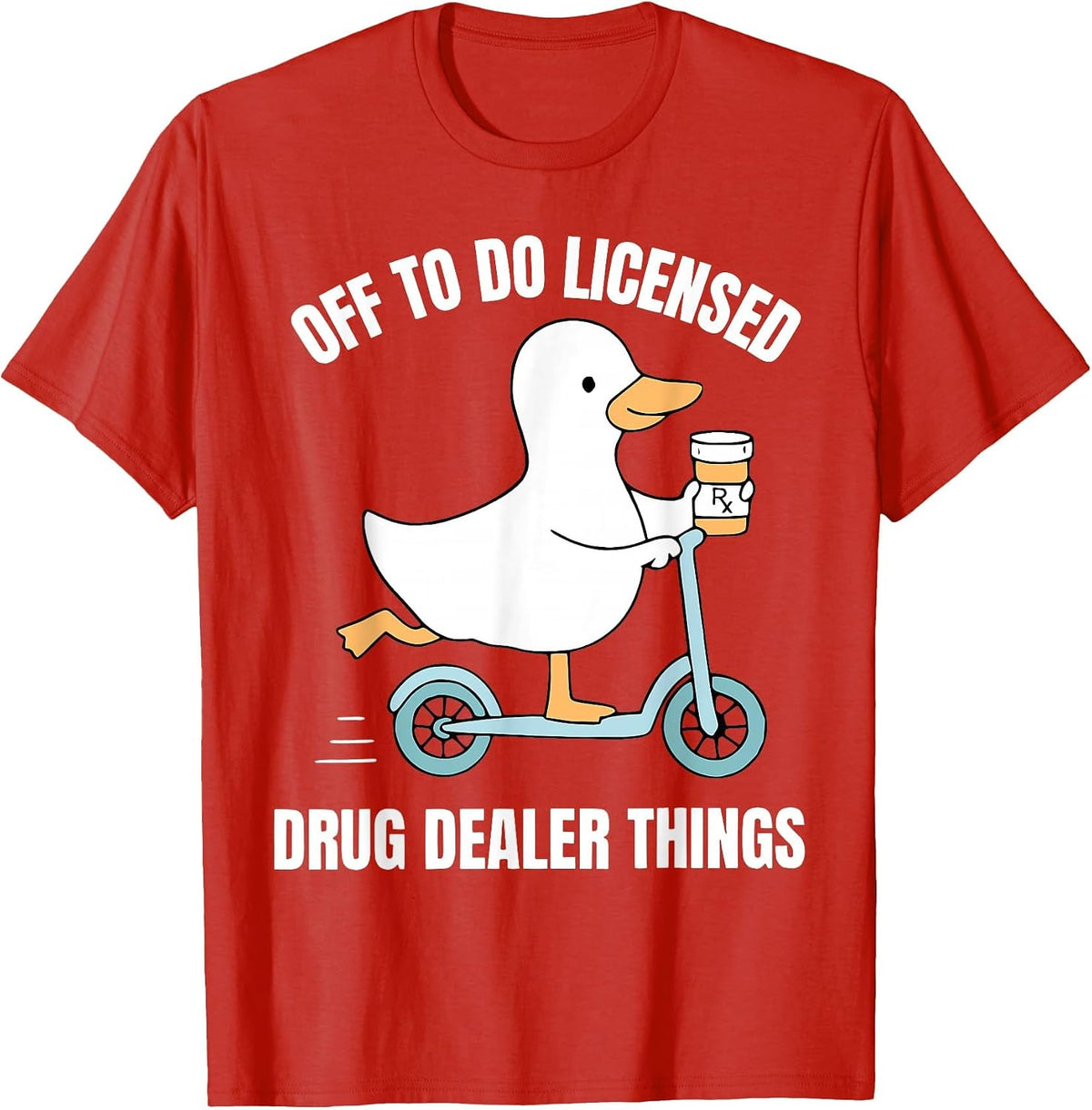 Off to Do Licensed Drug Dealer Things Silly Goose Pharmacy T-Shirt - Red