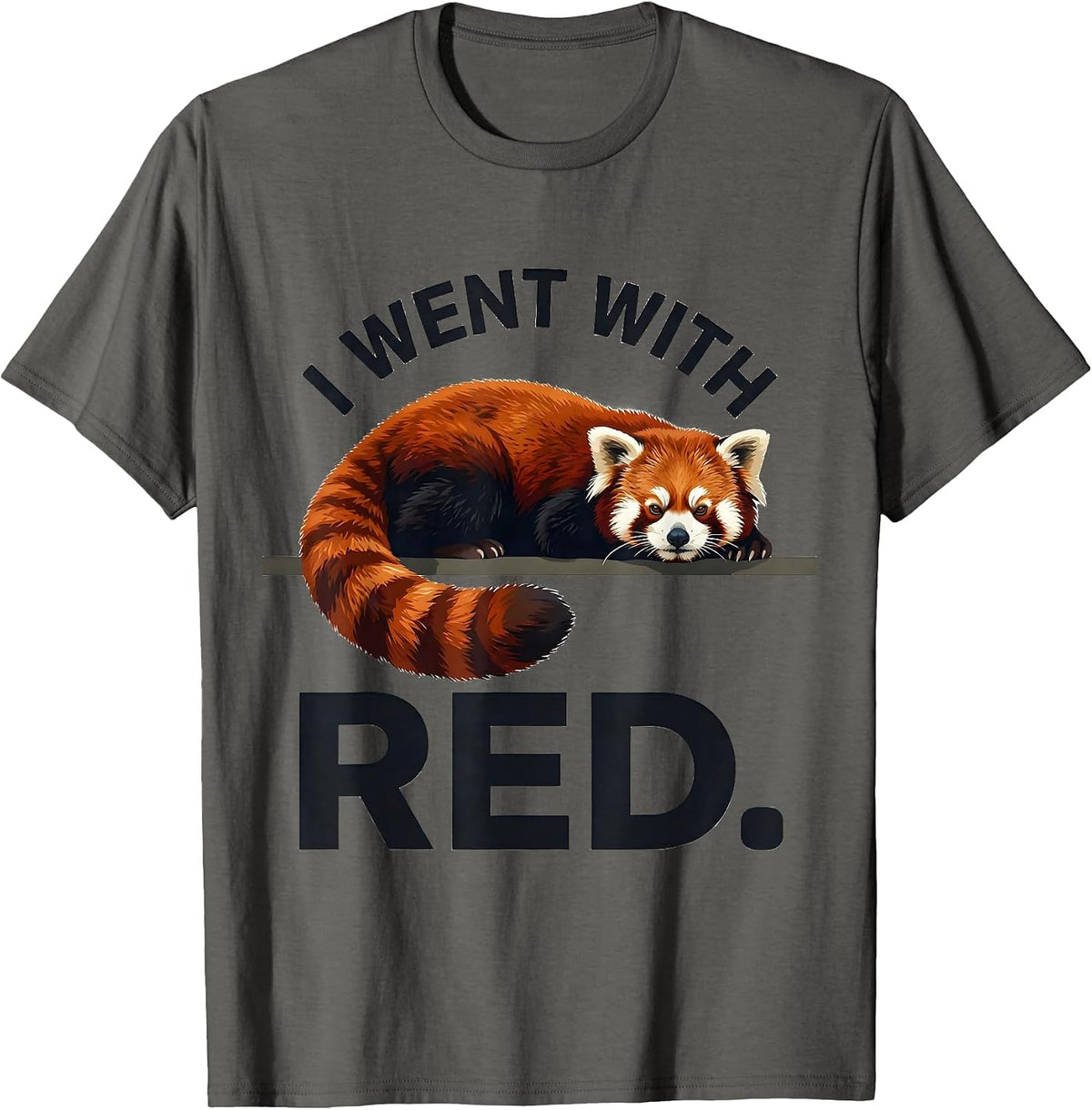 Men's I Went With Red Funny Red Panda Animal Lover Gift T-Shirt - Asphalt Grey