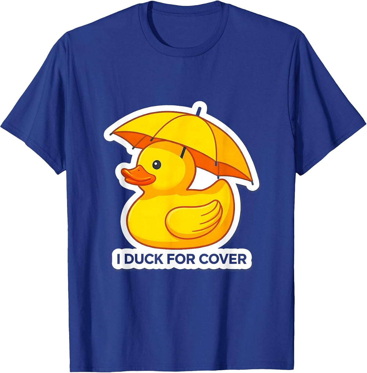 I Duck For Cover Funny Rubber Duck Novelty Gift T-Shirt - Royal Blue